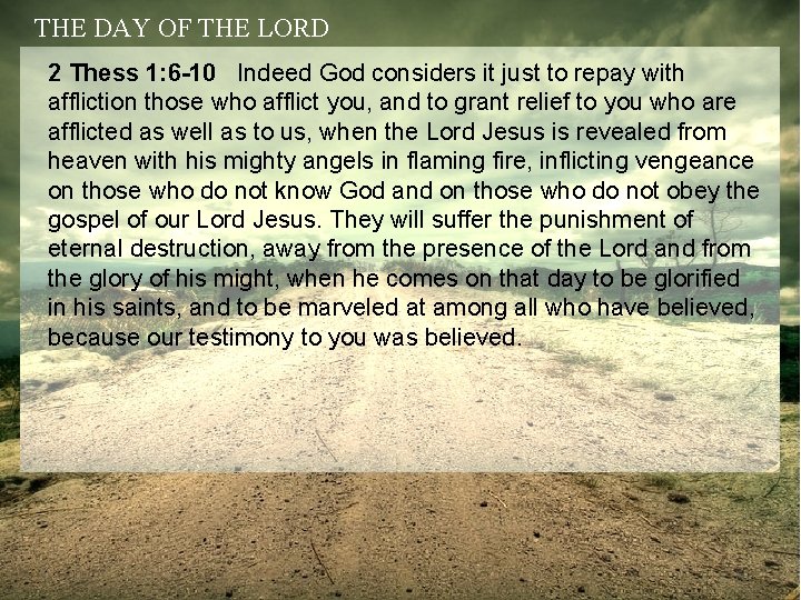 THE DAY OF THE LORD 2 Thess 1: 6 -10 Indeed God considers it