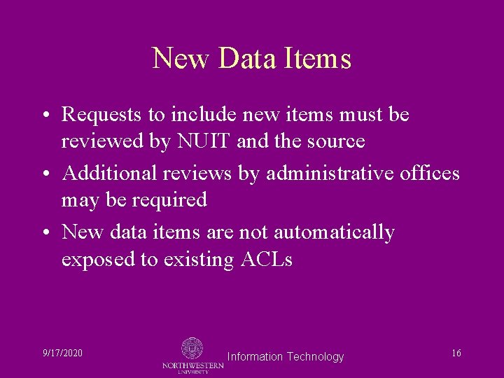 New Data Items • Requests to include new items must be reviewed by NUIT