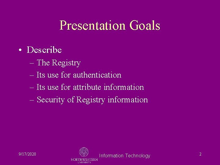Presentation Goals • Describe – The Registry – Its use for authentication – Its