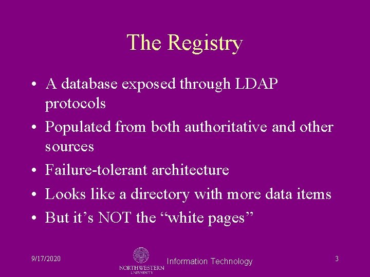 The Registry • A database exposed through LDAP protocols • Populated from both authoritative