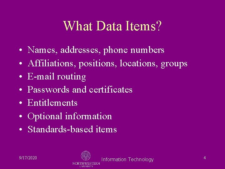 What Data Items? • • Names, addresses, phone numbers Affiliations, positions, locations, groups E-mail