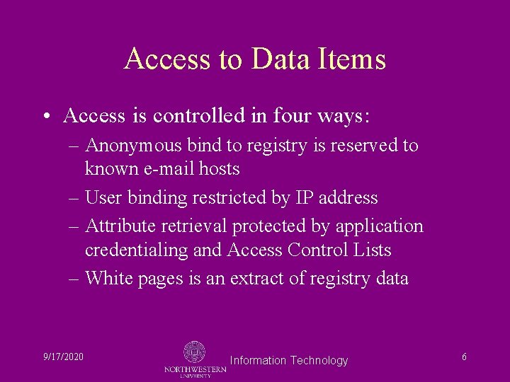 Access to Data Items • Access is controlled in four ways: – Anonymous bind