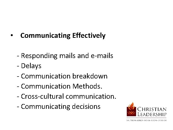  • Communicating Effectively - Responding mails and e-mails - Delays - Communication breakdown