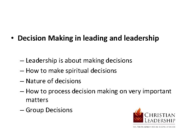  • Decision Making in leading and leadership – Leadership is about making decisions