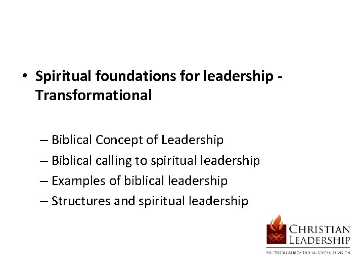  • Spiritual foundations for leadership Transformational – Biblical Concept of Leadership – Biblical