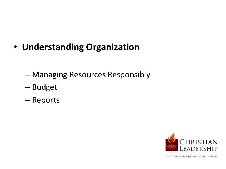  • Understanding Organization – Managing Resources Responsibly – Budget – Reports 