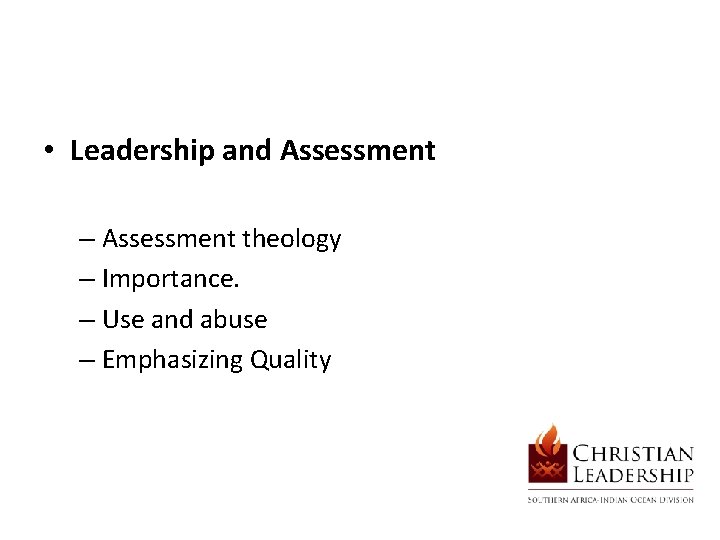  • Leadership and Assessment – Assessment theology – Importance. – Use and abuse