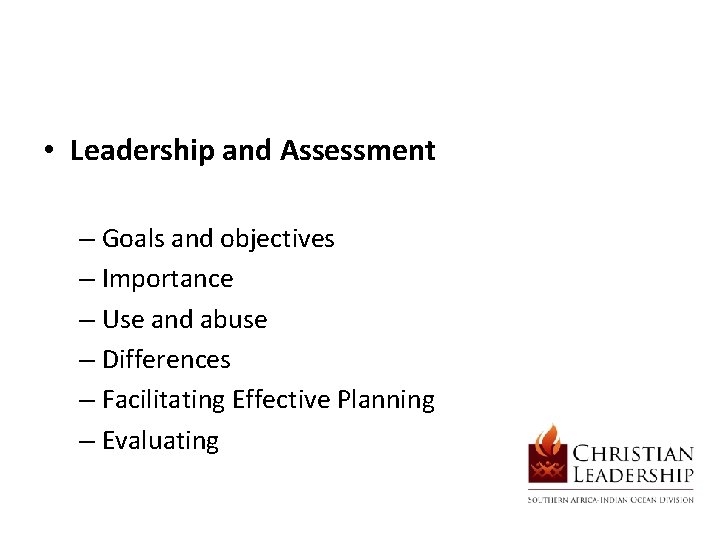  • Leadership and Assessment – Goals and objectives – Importance – Use and