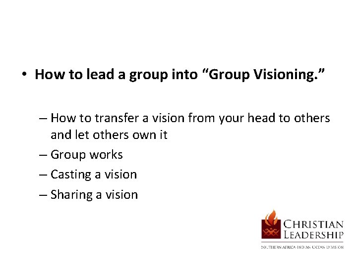  • How to lead a group into “Group Visioning. ” – How to