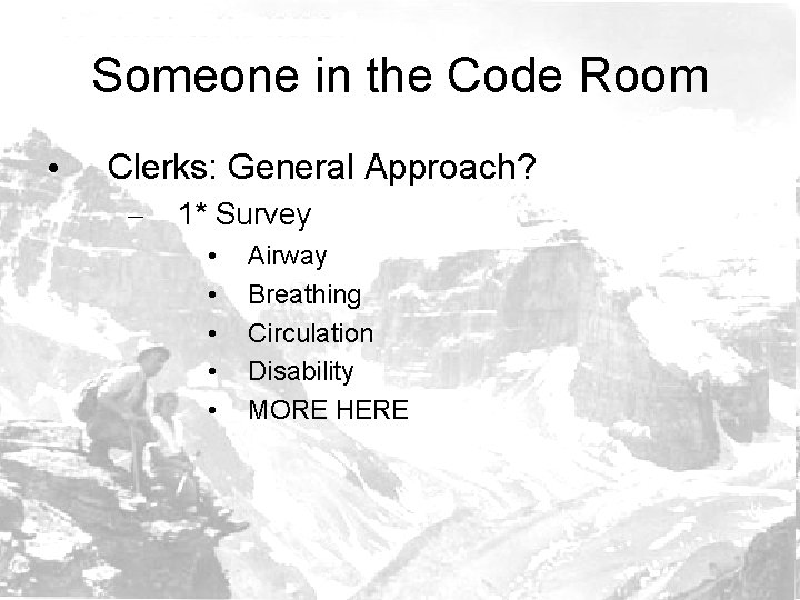 Someone in the Code Room • Clerks: General Approach? – 1* Survey • •