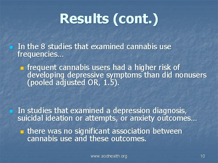 Results (cont. ) n In the 8 studies that examined cannabis use frequencies… n