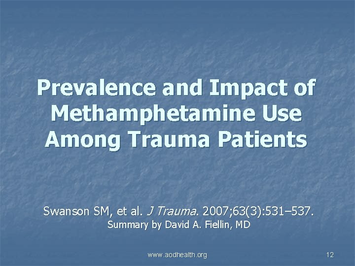 Prevalence and Impact of Methamphetamine Use Among Trauma Patients Swanson SM, et al. J