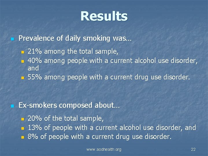 Results n Prevalence of daily smoking was… n n 21% among the total sample,