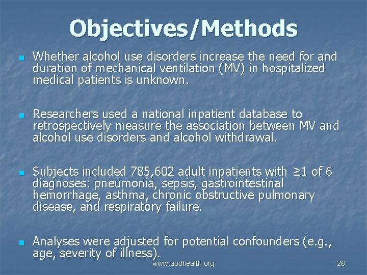 Objectives/Methods n n Whether alcohol use disorders increase the need for and duration of
