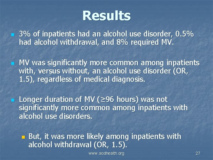Results n n n 3% of inpatients had an alcohol use disorder, 0. 5%
