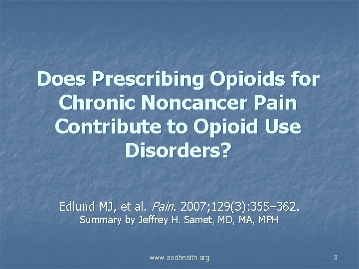 Does Prescribing Opioids for Chronic Noncancer Pain Contribute to Opioid Use Disorders? Edlund MJ,