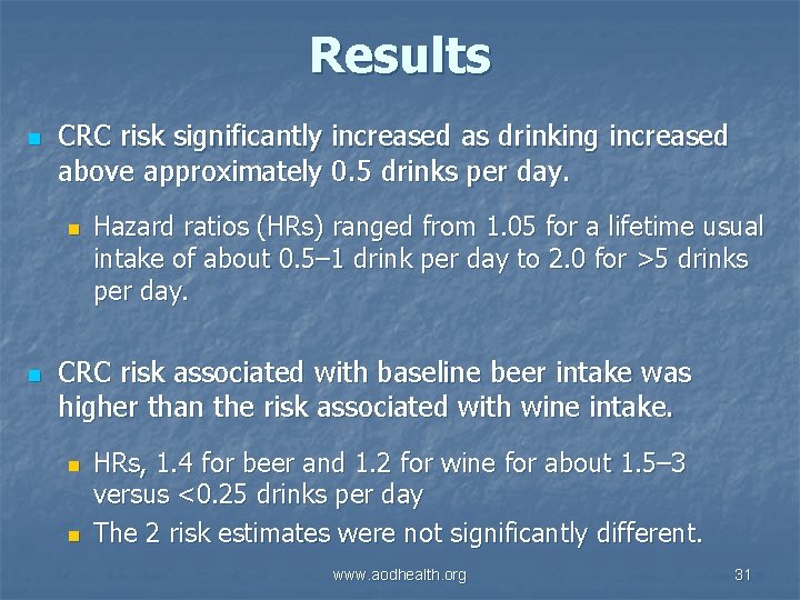 Results n CRC risk significantly increased as drinking increased above approximately 0. 5 drinks