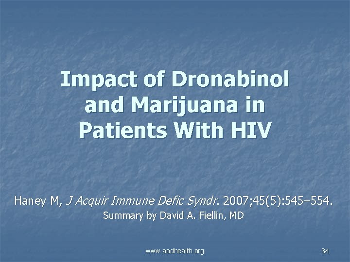 Impact of Dronabinol and Marijuana in Patients With HIV Haney M, J Acquir Immune