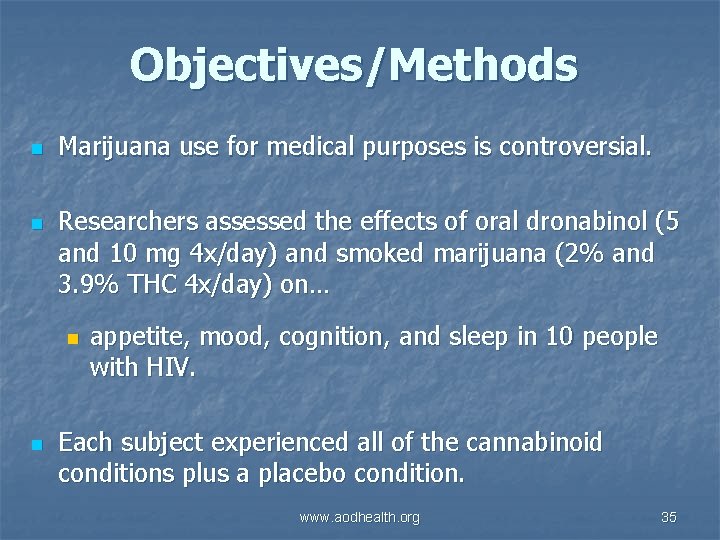 Objectives/Methods n n Marijuana use for medical purposes is controversial. Researchers assessed the effects