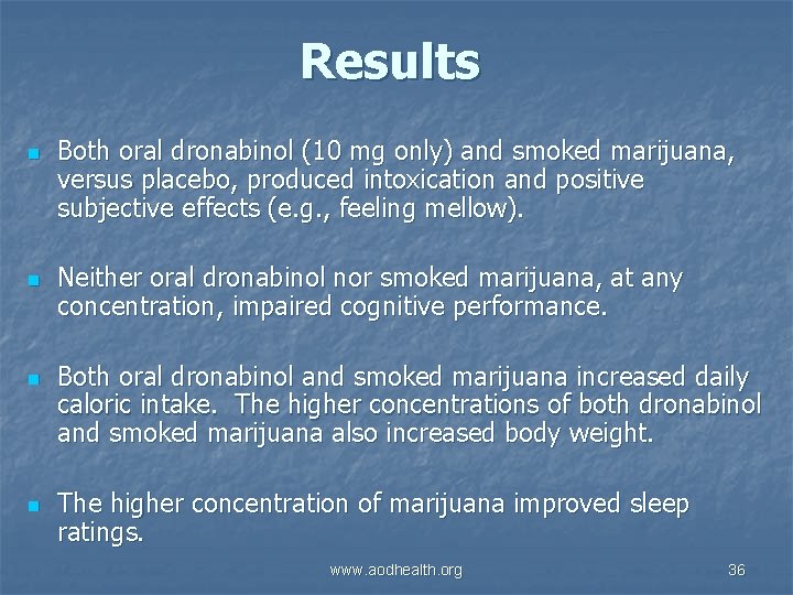Results n n Both oral dronabinol (10 mg only) and smoked marijuana, versus placebo,