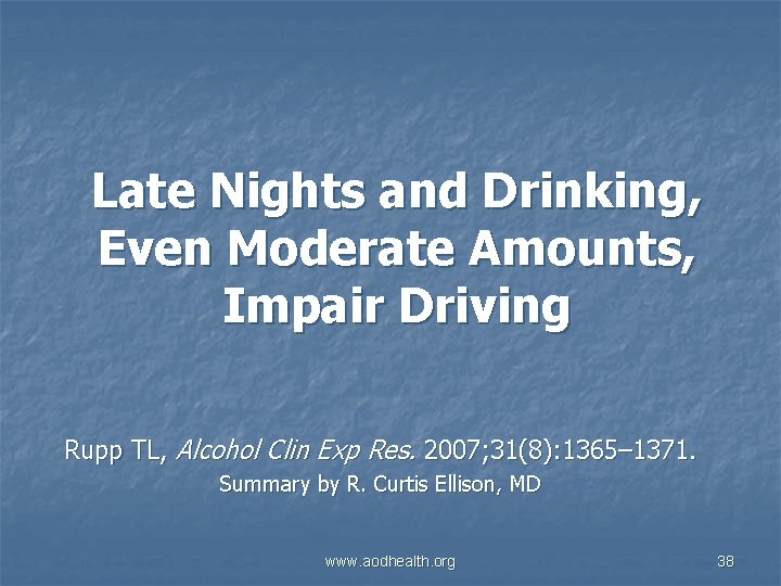 Late Nights and Drinking, Even Moderate Amounts, Impair Driving Rupp TL, Alcohol Clin Exp