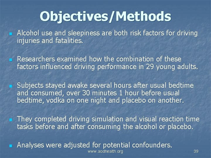 Objectives/Methods n n n Alcohol use and sleepiness are both risk factors for driving