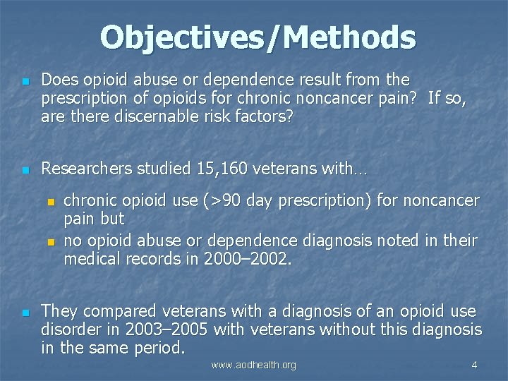 Objectives/Methods n n Does opioid abuse or dependence result from the prescription of opioids