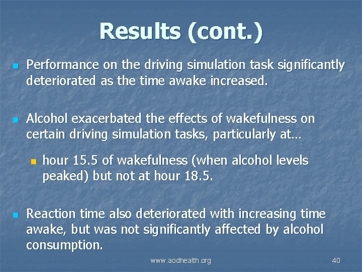 Results (cont. ) n n Performance on the driving simulation task significantly deteriorated as