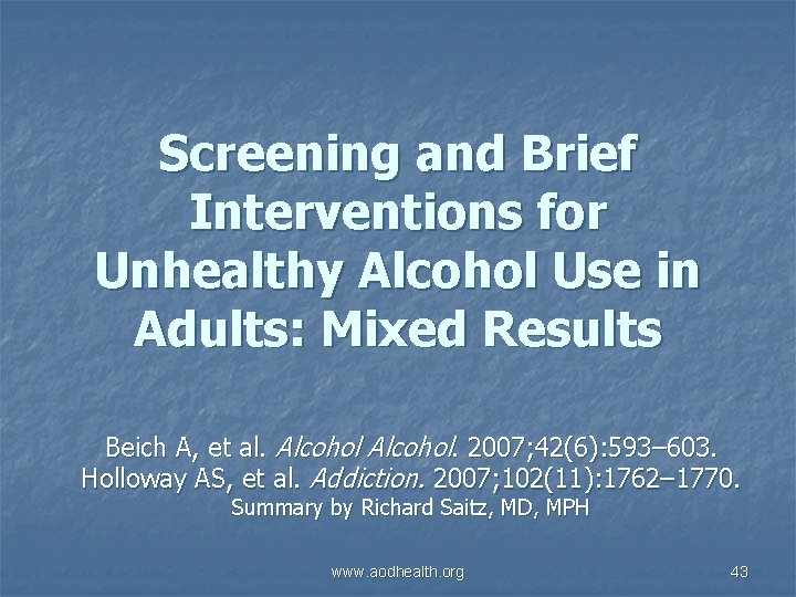 Screening and Brief Interventions for Unhealthy Alcohol Use in Adults: Mixed Results Beich A,