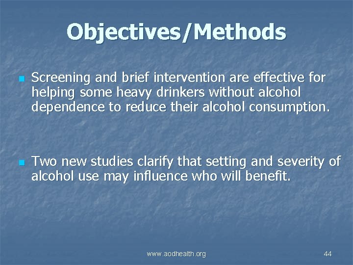 Objectives/Methods n n Screening and brief intervention are effective for helping some heavy drinkers