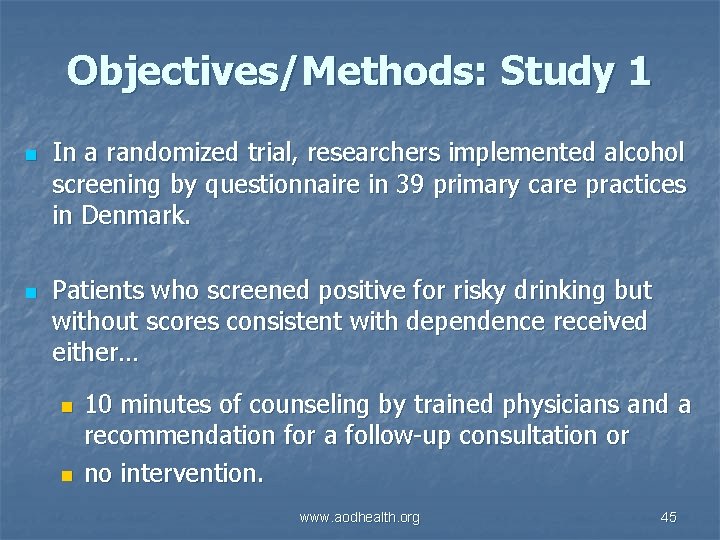 Objectives/Methods: Study 1 n n In a randomized trial, researchers implemented alcohol screening by