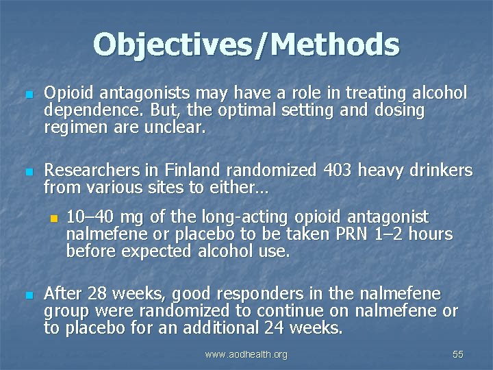 Objectives/Methods n n Opioid antagonists may have a role in treating alcohol dependence. But,