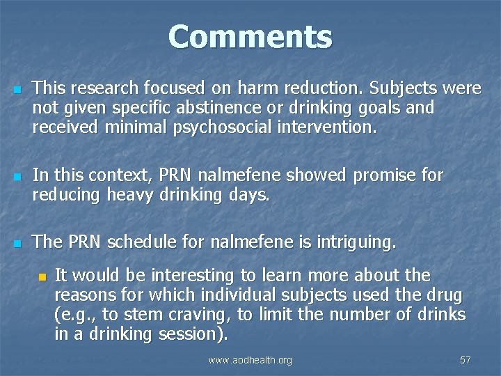 Comments n n n This research focused on harm reduction. Subjects were not given