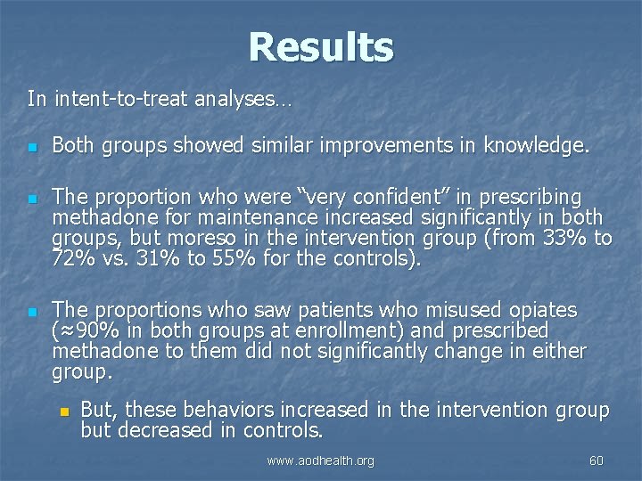 Results In intent-to-treat analyses… n n n Both groups showed similar improvements in knowledge.