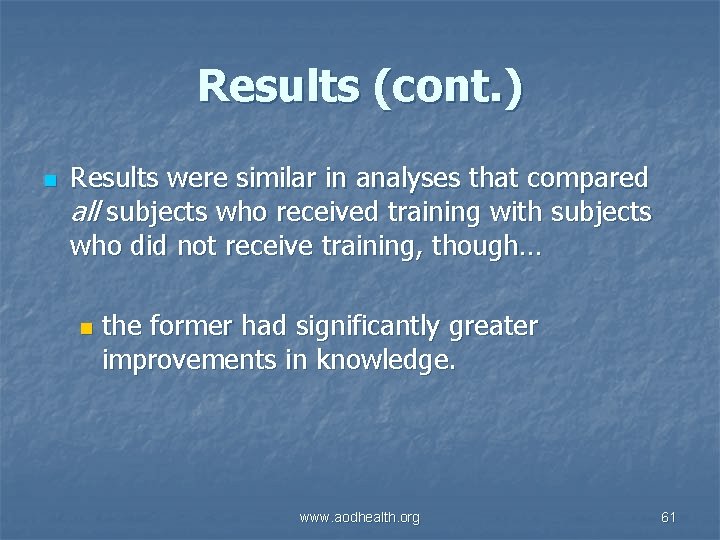 Results (cont. ) n Results were similar in analyses that compared all subjects who