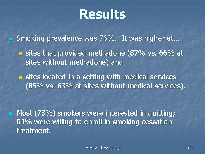 Results n Smoking prevalence was 76%. It was higher at… n n n sites