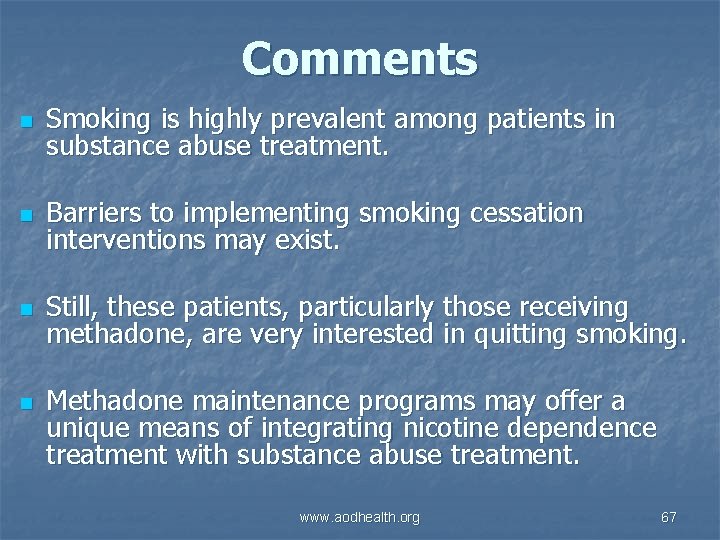 Comments n Smoking is highly prevalent among patients in substance abuse treatment. n Barriers