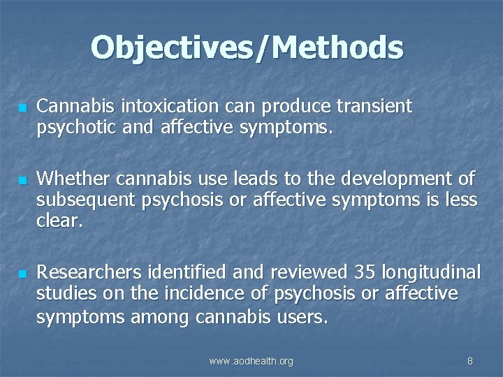 Objectives/Methods n n n Cannabis intoxication can produce transient psychotic and affective symptoms. Whether