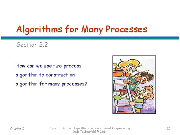 Algorithms for Many Processes Section 2. 2 How can we use two-process algorithm to