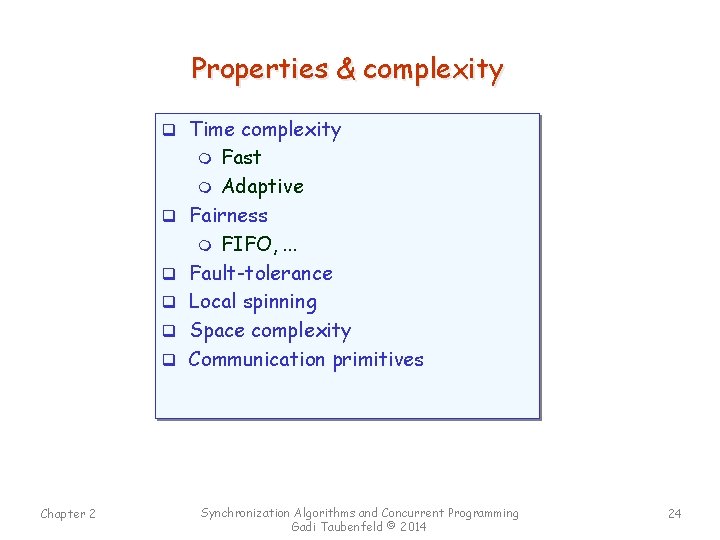 Properties & complexity q Time complexity Fast m Adaptive Fairness m FIFO, . .