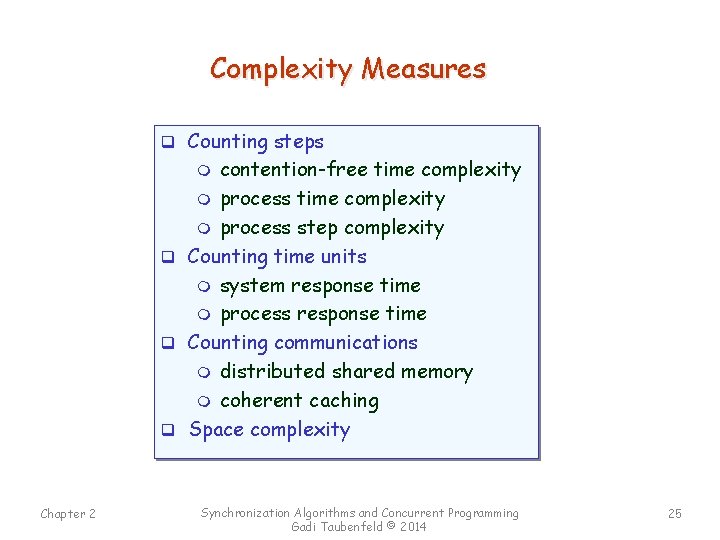 Complexity Measures q Counting steps contention-free time complexity m process step complexity q Counting