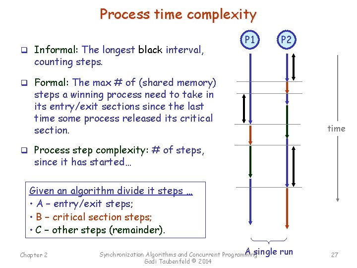 Process time complexity q Informal: The longest black interval, P 1 P 2 counting