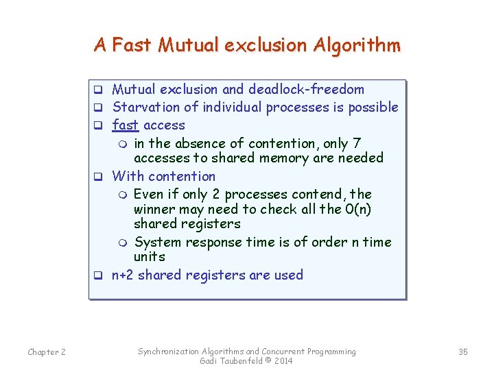 A Fast Mutual exclusion Algorithm q Mutual exclusion and deadlock-freedom q Starvation of individual