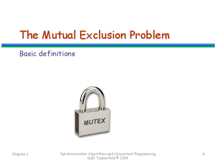 The Mutual Exclusion Problem Basic definitions Chapter 1 Synchronization Algorithms and Concurrent Programming Gadi