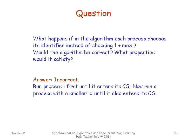 Question What happens if in the algorithm each process chooses its identifier instead of