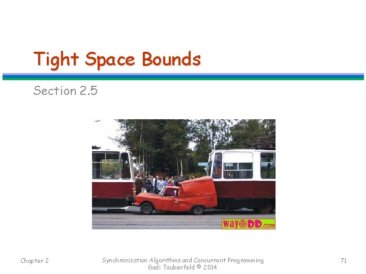 Tight Space Bounds Section 2. 5 Chapter 2 Synchronization Algorithms and Concurrent Programming Gadi