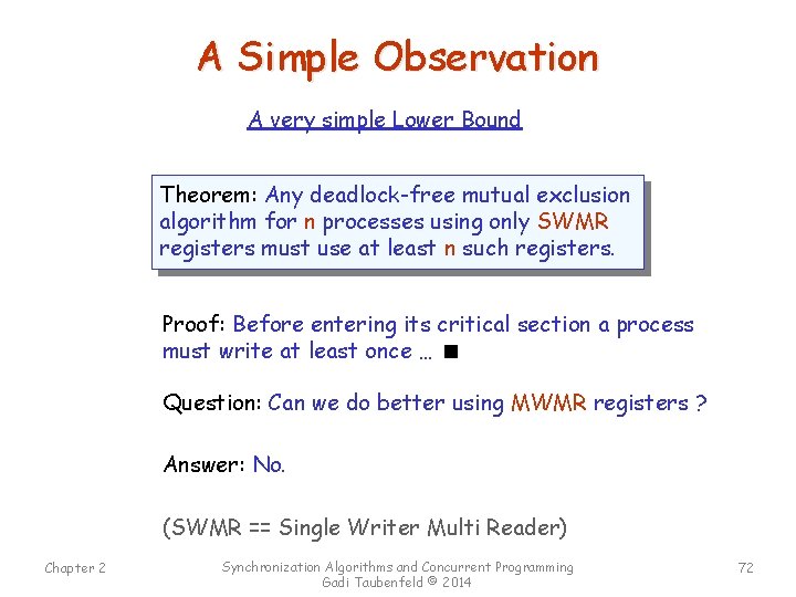 A Simple Observation A very simple Lower Bound Theorem: Any deadlock-free mutual exclusion algorithm