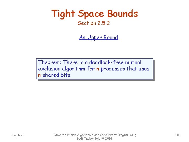 Tight Space Bounds Section 2. 5. 2 An Upper Bound Theorem: There is a