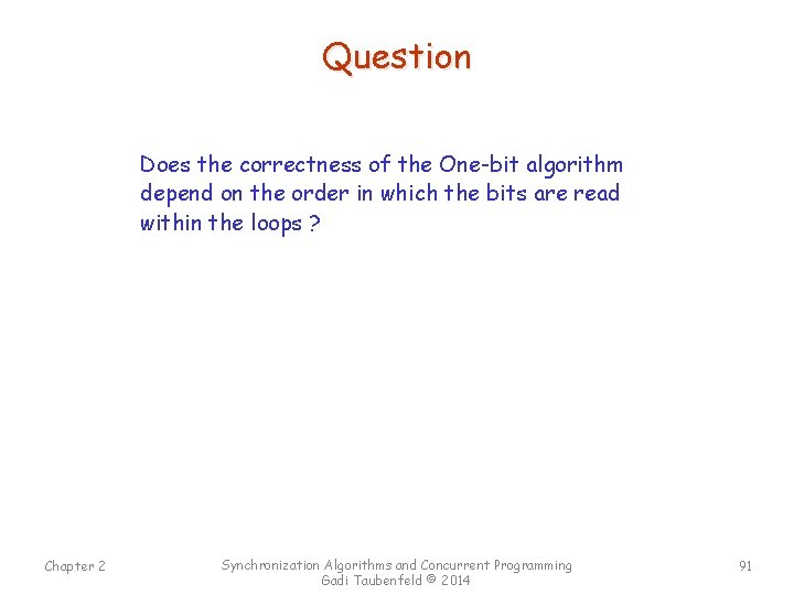 Question Does the correctness of the One-bit algorithm depend on the order in which