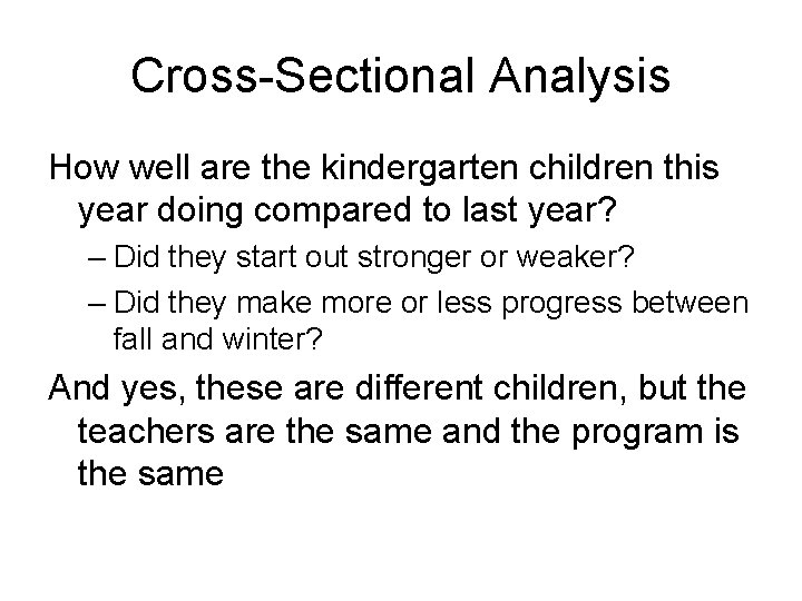 Cross-Sectional Analysis How well are the kindergarten children this year doing compared to last